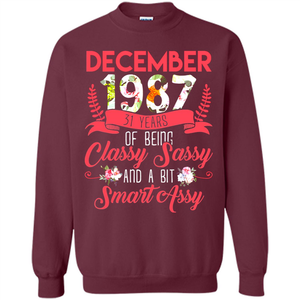 December 1987 31 Years Of Being Classy Sassy - Sweatshirt