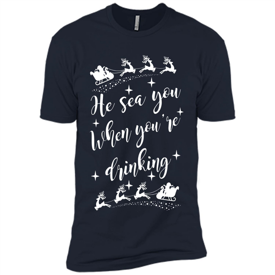 He Sees You When You're Drinking - Premium Short Sleeve T-Shirt