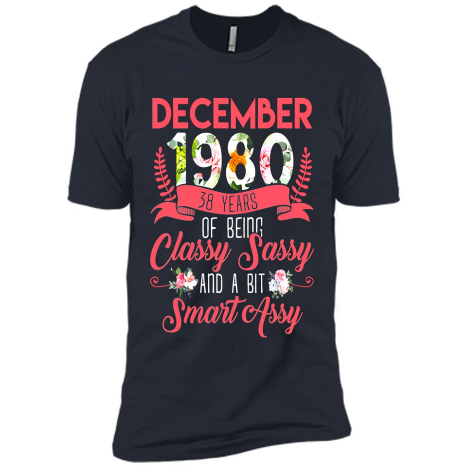 December 1980 38 Years Of Being Classy Sassy - Premium Short Sleeve T-Shirt