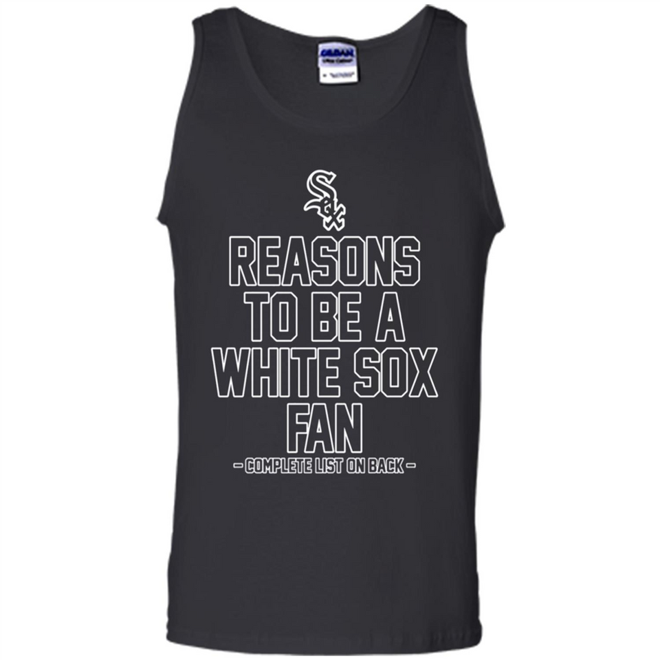 Reasons to be a Chicago White Sox Fan Complete List on Back - Tank Top