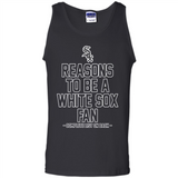Reasons to be a Chicago White Sox Fan Complete List on Back - Tank Top