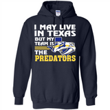 I May Live In Texas But My Team Is The Predators - Hoodie