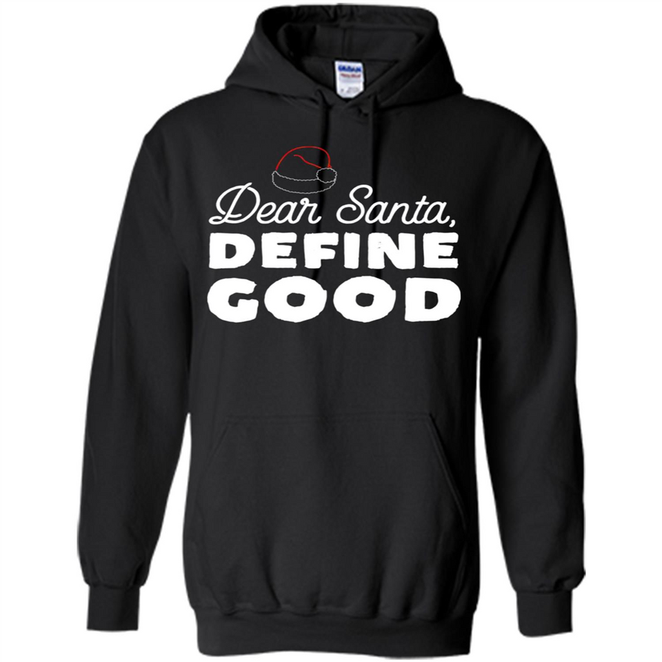 Dear Santa Define Good Christmas - Hoodie