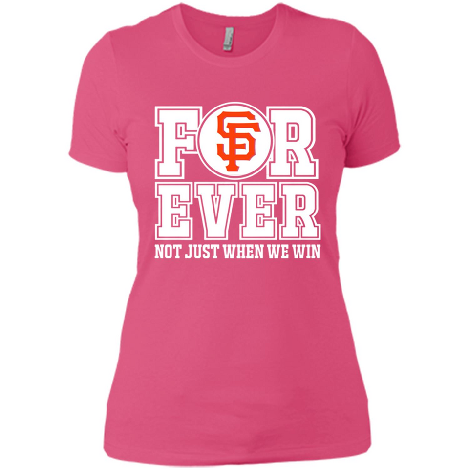 San Francisco Giants Forever For ever not just when we win - Ladies' Boyfriend T-Shirt
