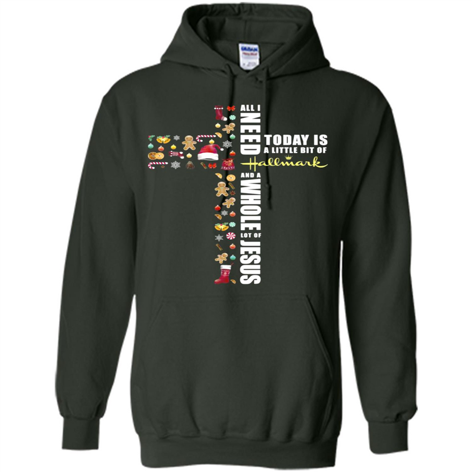 All I need today is a little bit of Hallmark and a whole lot of Jesus - Hoodie