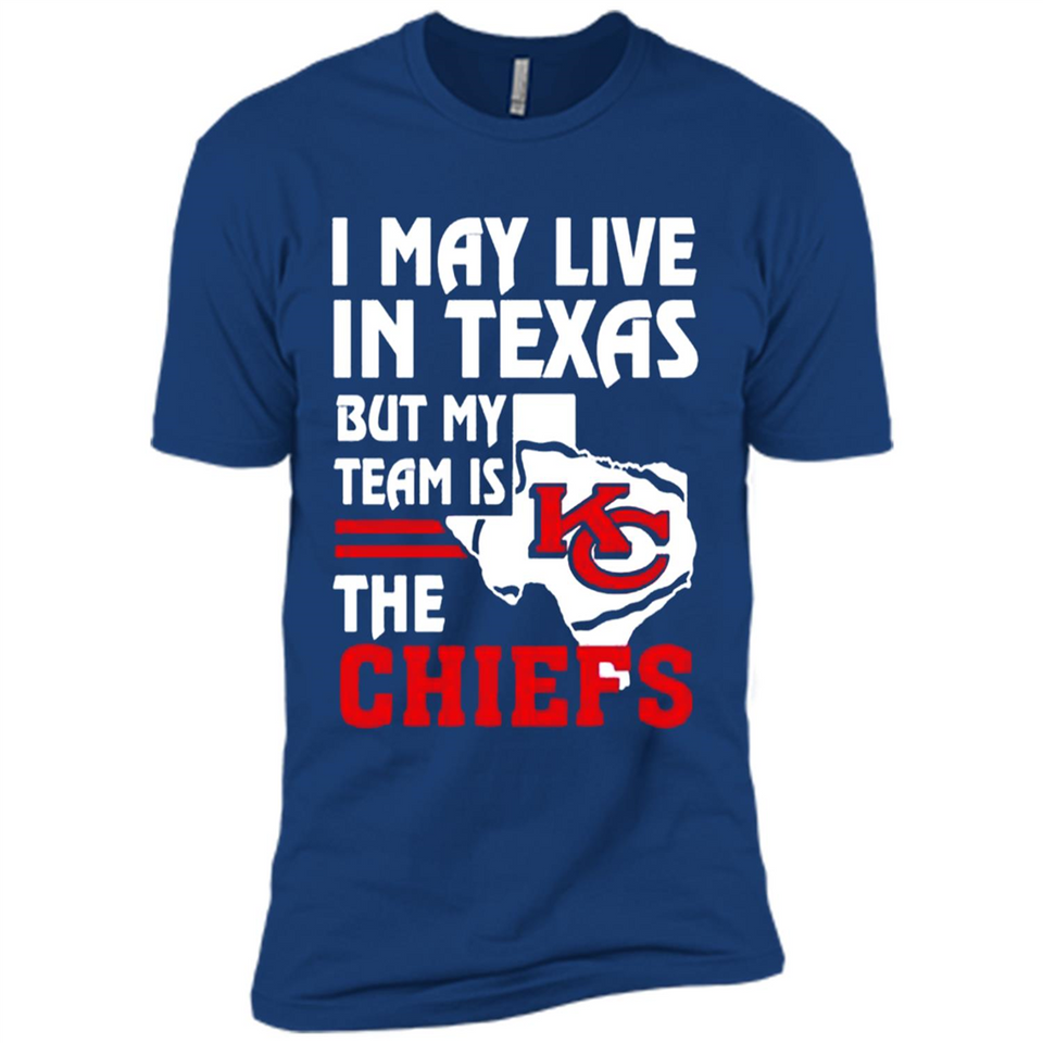 I May Live In Texas But My Team Is The Chiefs - Premium Short Sleeve T-Shirt