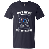 Don't Ask Me Why I'm A Tennessee Titans Fan Ask Yourself