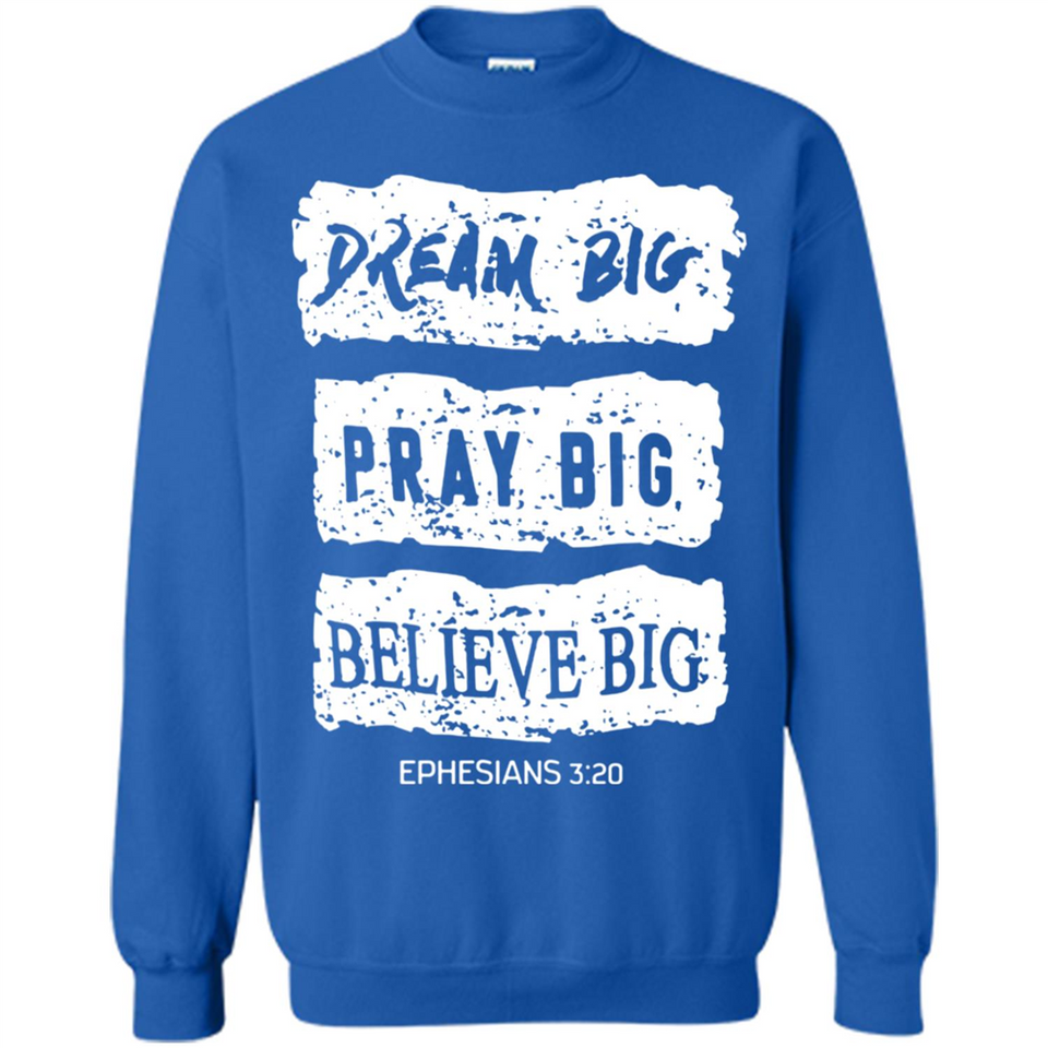 DREAM BIG PRAY BIG BELIEVE BIG EPHESIANS 3 20