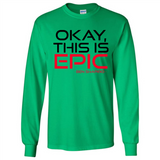Okay, This is Epic' Ben Shapiro Quote - Long Sleeve T-Shirt