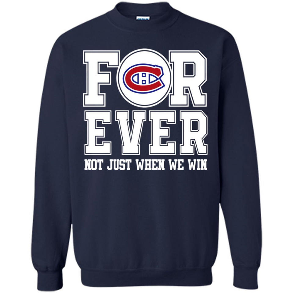Montreal Canadiens Forever For ever not just when we win - Sweatshirt