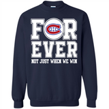 Montreal Canadiens Forever For ever not just when we win - Sweatshirt