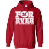 Milwaukee Brewers Forever For ever not just when we win - Hoodie