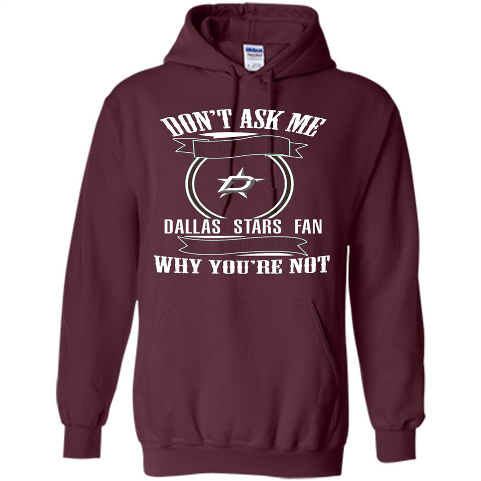 Don't Ask Me Why I'm A Dallas Stars Fan Ask Yourself