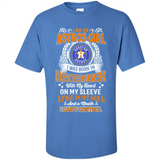 I Am An Houston Astros Girl I Was Born In December With My Heart On My Sleeve A Fire In My Soul And A Mouth I Cant Control - Shirt