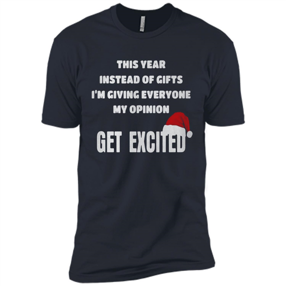 Christmas This Year Instead Of Gifts I’m Giving Everyone My Opinion Get Excited