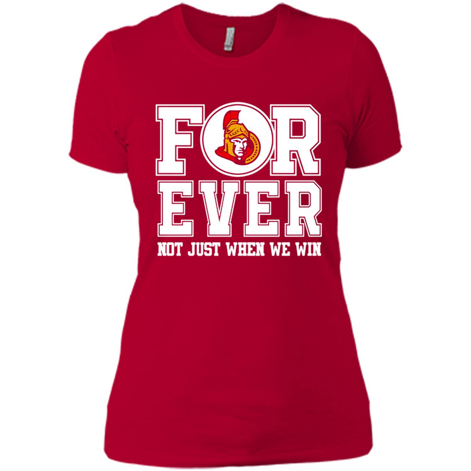 Ottawa Senators Forever For ever not just when we win - Ladies' Boyfriend T-Shirt