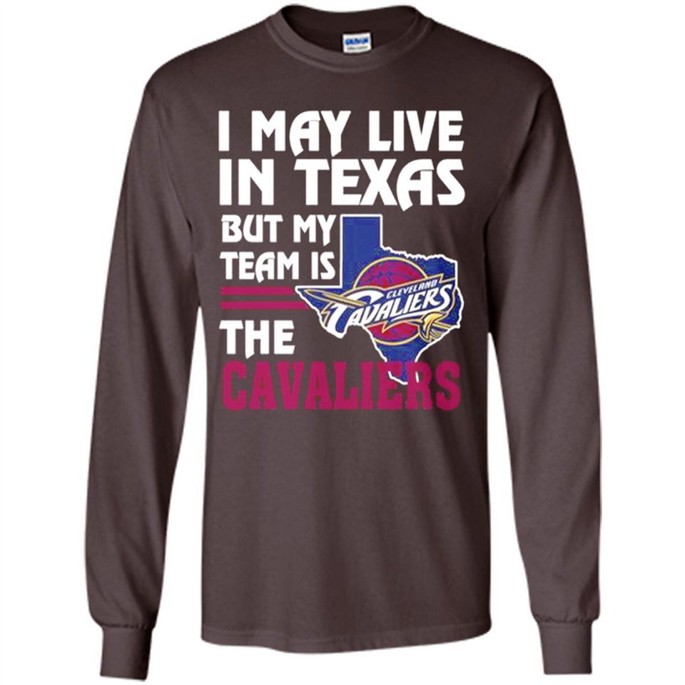 I May Live In Texas But My Team Is The Cavaliers - Long Sleeve T-Shirt