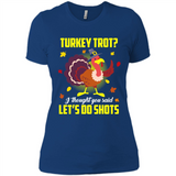 Turkey Thanksgiving I Thought You Said Let's Do Shots