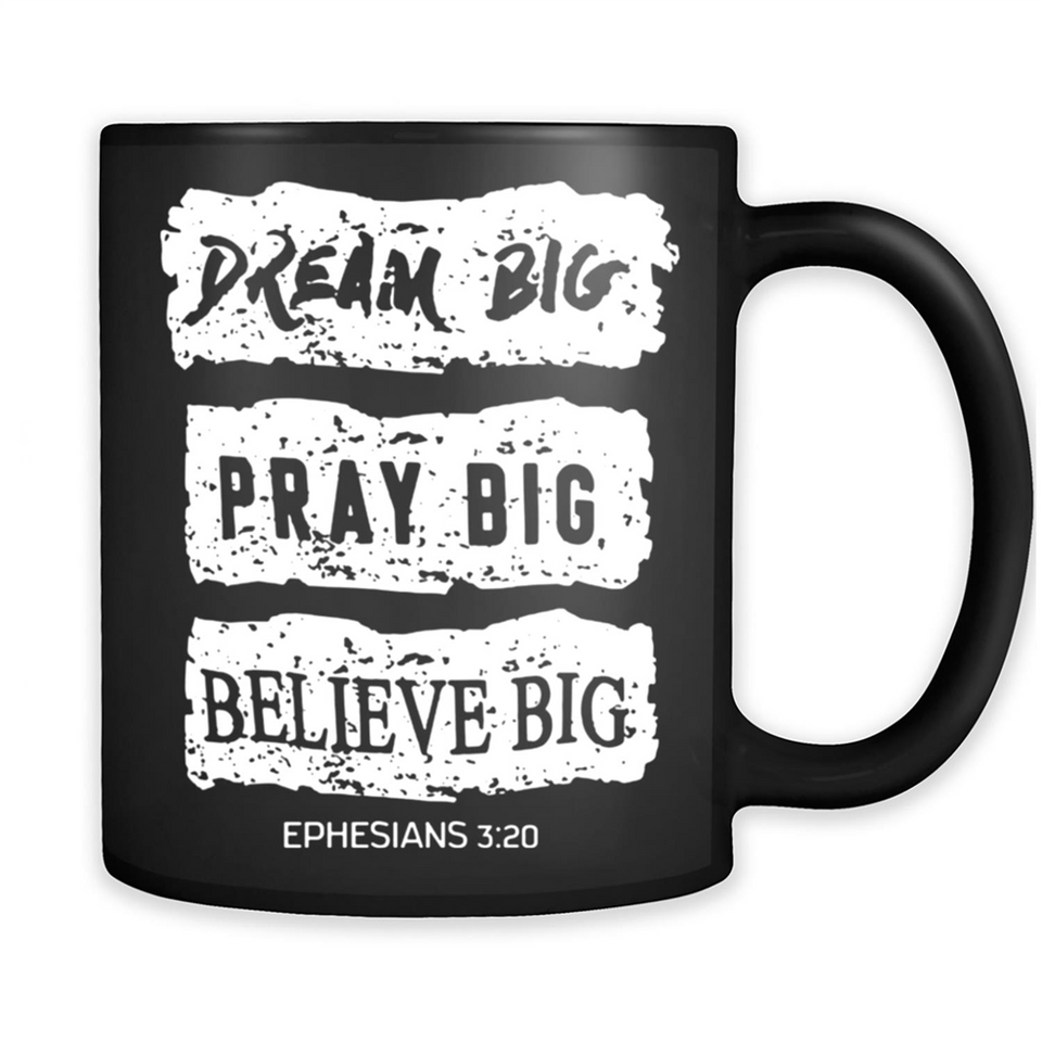 DREAM BIG PRAY BIG BELIEVE BIG EPHESIANS 3 20