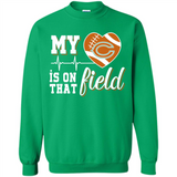Chicago Bears Football My Heart is on that Field - Sweatshirt