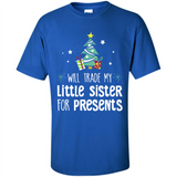Will Trade My Little Sister For Presents Christmas - Shirt
