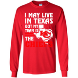 I May Live In Texas But My Team Is The Chiefs - Long Sleeve T-Shirt