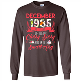 December 1985 33 Years Of Being Classy Sassy - Long Sleeve T-Shirt
