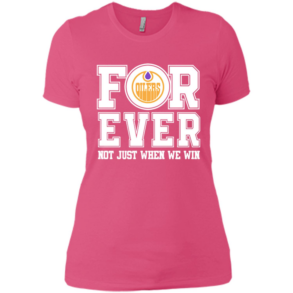 Edmonton Oilers Forever For ever not just when we win - Ladies' Boyfriend T-Shirt