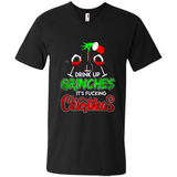 Drink Up Grinches It_s Fucking Christmas Funny Sweatshirt - Men's V-Neck