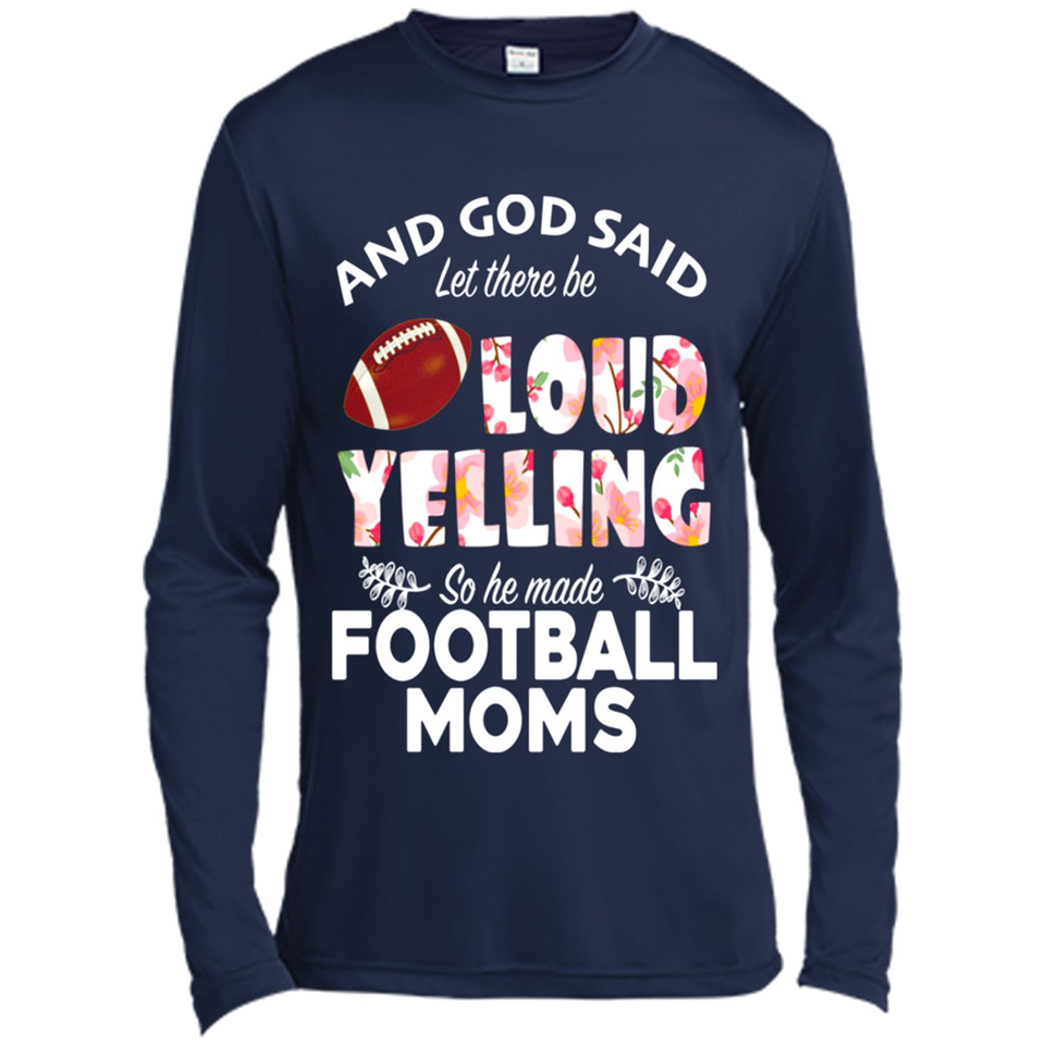God Said let There Be Loud Yelling So He Made Football Moms - Canvas Long Sleeve T-Shirt