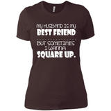 My Husband Is My Best Friend But Sometimes I Wanna Square Up - Ladies' Boyfriend T-Shirt