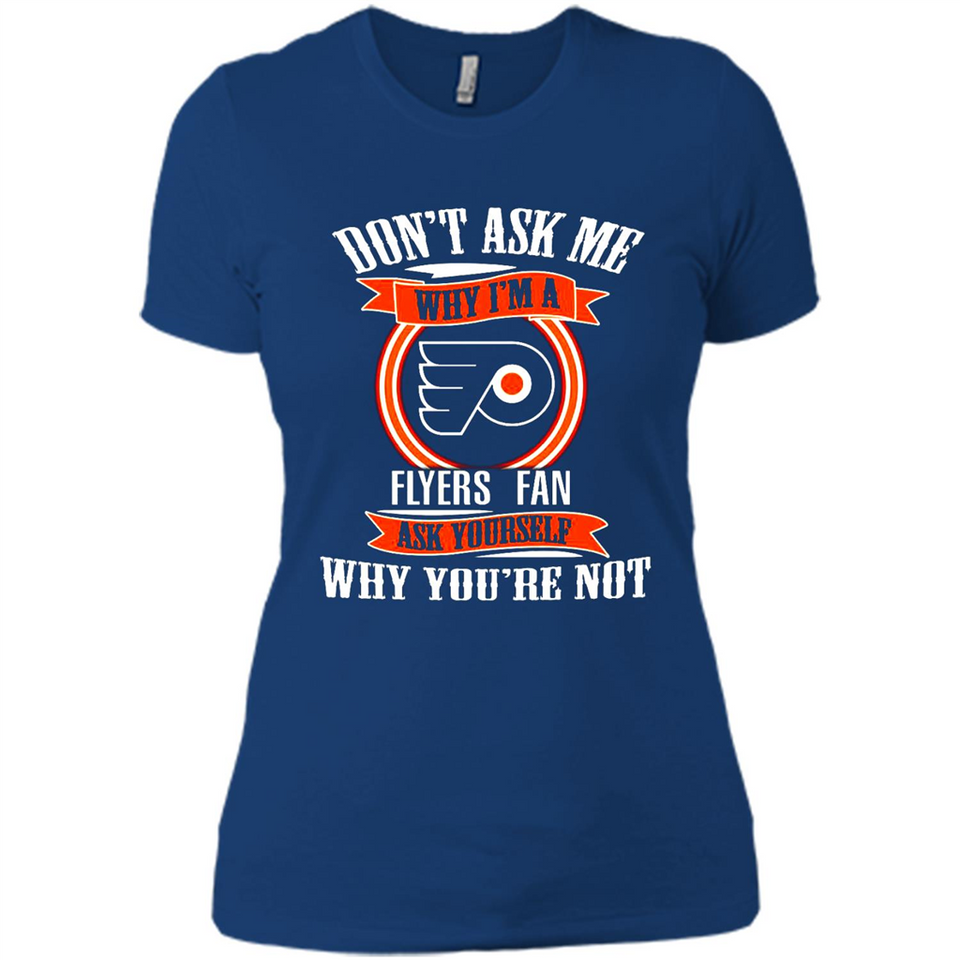 Don't Ask Me Why I'm A Philadelphia Flyers Fan Ask Yourself