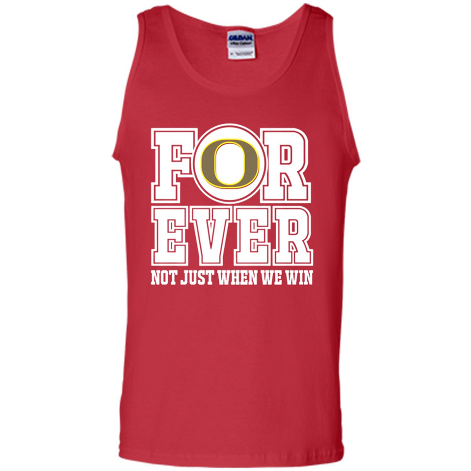 Oregon Ducks Forever For ever not just when we win - Tank Top