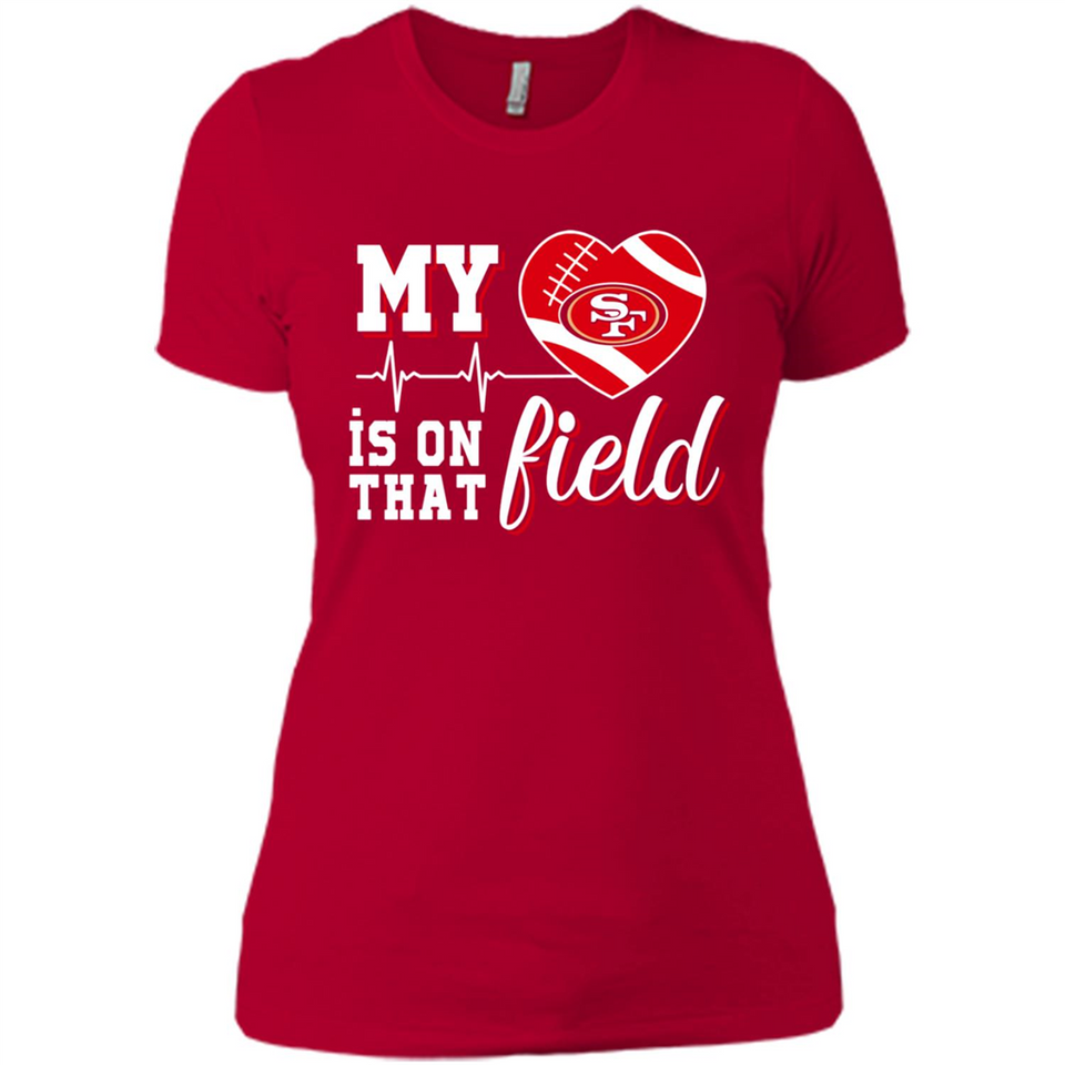 San Francisco 49ers Football My Heart is on that Field - Ladies' Boyfriend T-Shirt