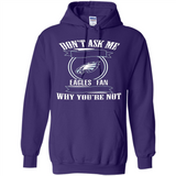 Don't Ask Me Why I'm A Philadelphia Eagles Fan Ask Yourself