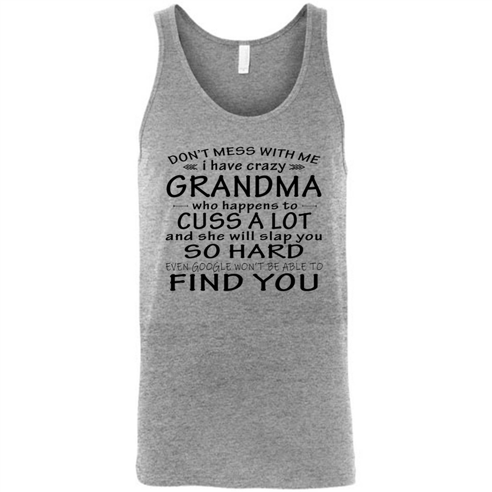 Don't Mess With Me My Grandma Is Crazy And She Will Slap You - Canvas Unisex Tank