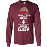 Ive Had It Up To Here With The Elves 1 - Long Sleeve T-Shirt