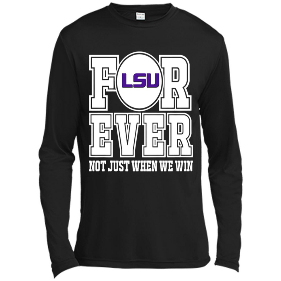 LSU Tigers Forever For ever not just when we win - Canvas Long Sleeve T-Shirt