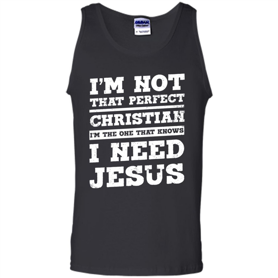 I'm The One That Known I Need Jesus - Tank Top