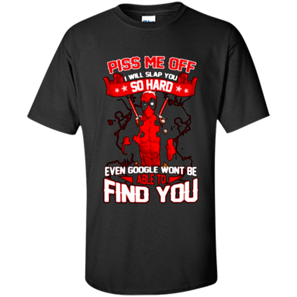 Marvel Deadpool Piss Me Off I Will Slap You So Hard Funny