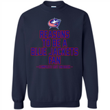 Reasons to be a Columbus Blue Jackets Fan Complete List on Back - Sweatshirt