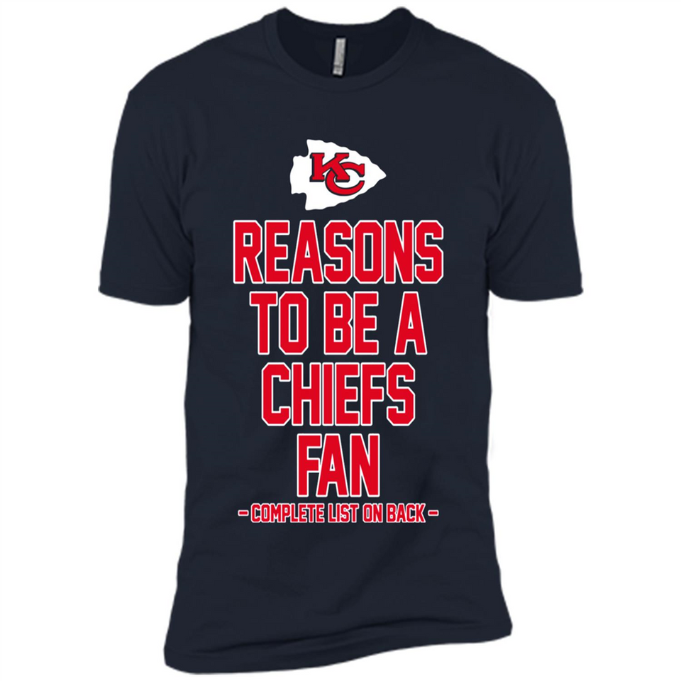 Reasons to be a Kansas City Chiefs Fan Complete List on Back - Premium Short Sleeve T-Shirt