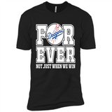 Los Angeles Dodgers Forever For ever not just when we win - Premium Short Sleeve T-Shirt
