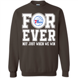 Philadelphia 76ers Forever For ever not just when we win - Sweatshirt