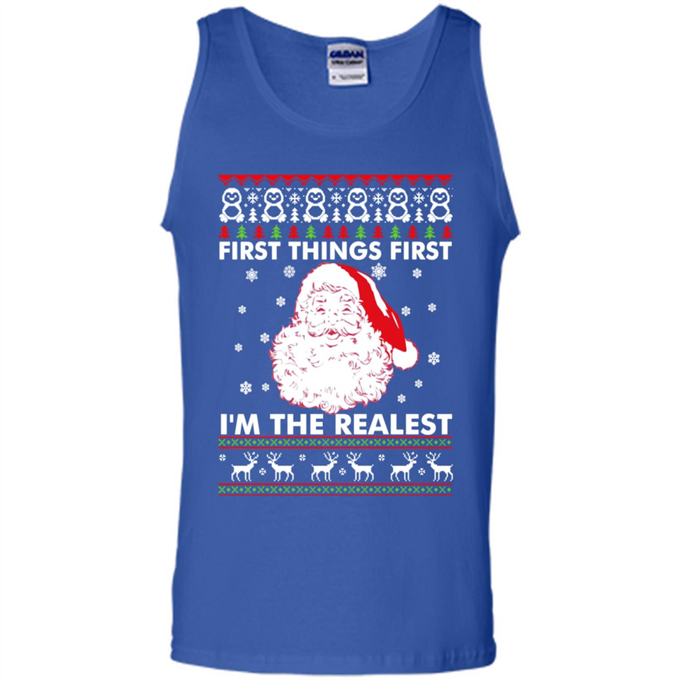 Santa First things first i’m the realest Christmas - Tank Top