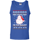 Santa First things first i’m the realest Christmas - Tank Top