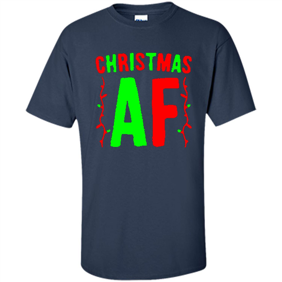 Christmas Ugly Sweater Christmas AF - Shirt