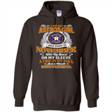 I Am An Houston Astros Girl I Was Born In November With My Heart On My Sleeve A Fire In My Soul And A Mouth I Cant Control - Hoodie