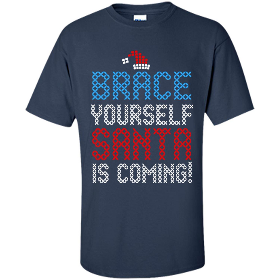 Brace Yourself Santa is coming Christmas - Shirt