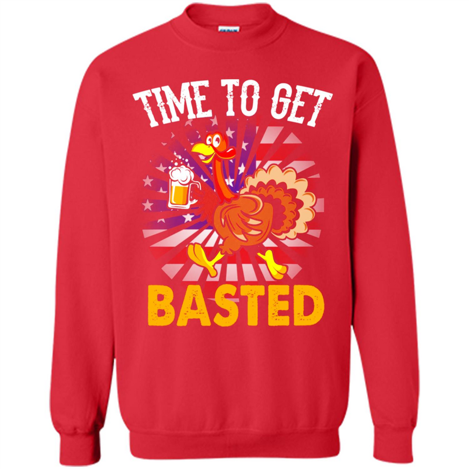 Time To Get Basted Funny Turkey Beer Thanksgiving - Sweatshirt